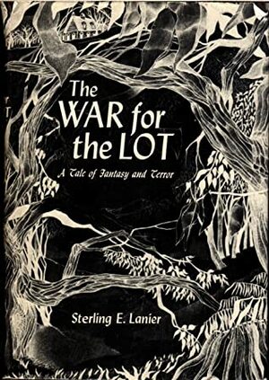 The War for the Lot: A Tale of Fantasy and Terror by Sterling E. Lanier