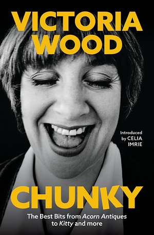 Chunky: The Best Bits from Acorn Antiques to Kitty and More by Victoria Wood