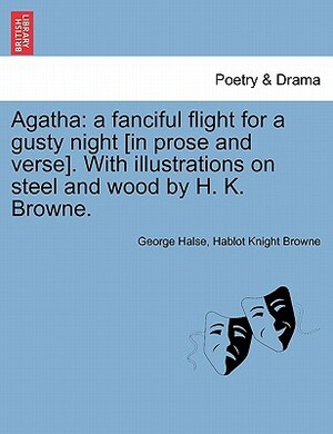 Agatha: A Fanciful Flight for a Gusty Night by George Halse