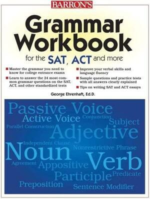 Grammar Workbook for the SAT, ACT, and More by George Ehrenhaft