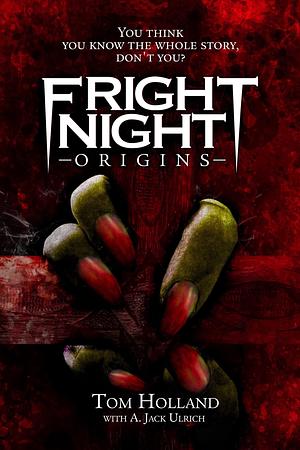 Fright Night Origins by A. Jack Ulrich, Tom Holland