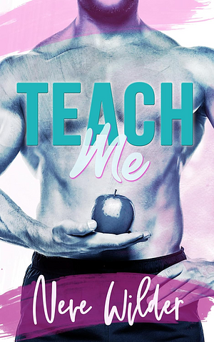 Teach Me by Neve Wilder