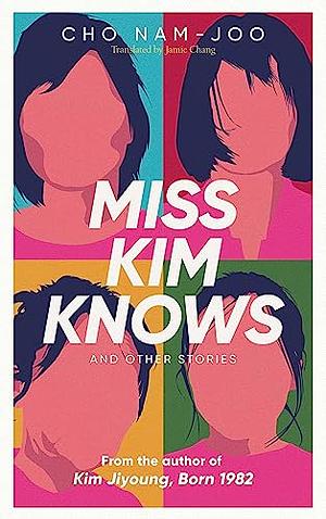 Miss Kim Knows and Other Stories by Cho Nam-Joo