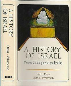 A History of Israel: From Conquest to Exile by John C. Whitcomb, John J. Davis