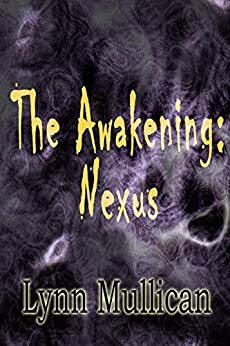 The Awakening II: Nexus by Lynn Mullican