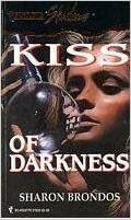 Kiss Of Darkness by Sharon Brondos