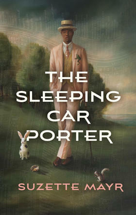 The Sleeping Car Porter by Suzette Mayr