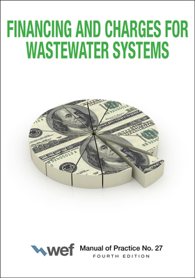 Financing and Charges for Wastewater Systems, Volume 27 by Water Environment Federation