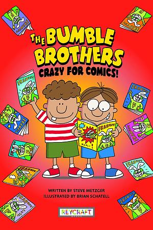 Bumble Brothers: Crazy for Comics Trade Book | Juvenile Fiction Book | Reading Age 7-12 | Grade Level 2-6 | Humorous Comics & Graphic Novel | Reycraft Books by Brian Schatell, Steve Metzger