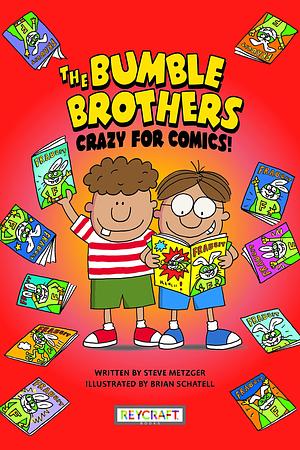 Bumble Brothers: Crazy for Comics Trade Book | Juvenile Fiction Book | Reading Age 7-12 | Grade Level 2-6 | Humorous Comics & Graphic Novel | Reycraft Books by Steve Metzger, Brian Schatell