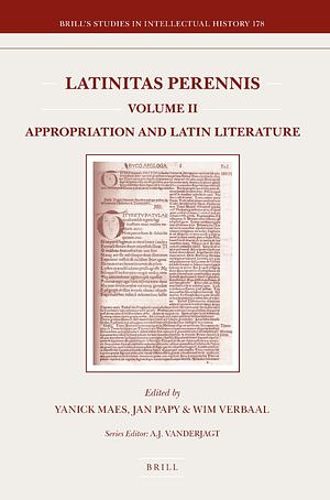 Latinitas Perennis. Volume II: Appropriation and Latin Literature by Jan Papy, Wim Verbaal, Yanick Maes