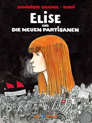 Elise und die neuen Partisanen by Dominique Grange, Jacques Tardi