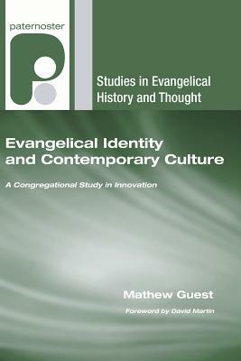 Evangelical Identity and Contemporary Culture by Mathew Guest