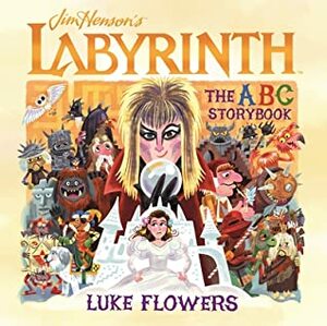 Labyrinth: The ABC Storybook by Luke Flowers