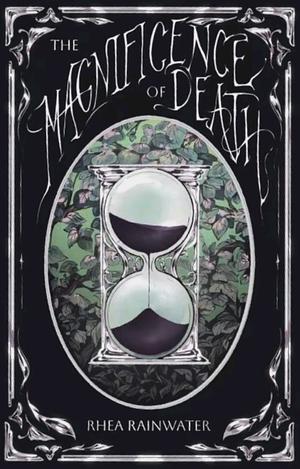 The Magnificence of Death  by Rhea Rainwater