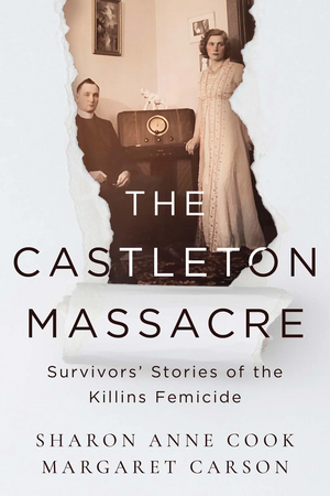 The Castleton Massacre: Survivors' Stories of the Killins Femicide by Margaret Carson, Sharon Anne Cook