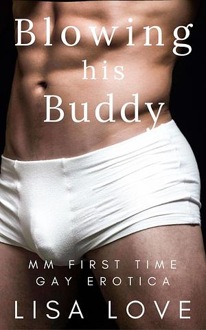 Blowing His Buddy by Lisa Love