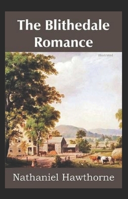 The Blithedale Romance ILLUSTRATED by Nathaniel Hawthorne