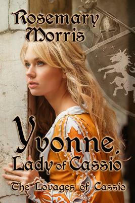 Yvonne, Lady of Cassio by Rosemary Morris