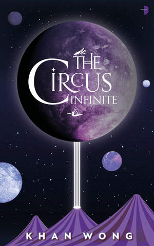 The Circus Infinite by Stefan Menaul, Khan Wong