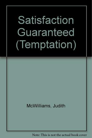 Satisfaction guaranteed. by Judith McWilliams