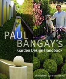 Paul Bangay's Garden Design Handbook by Paul Bangay, Simon Griffiths