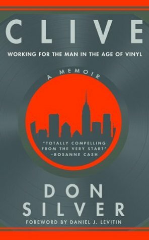 Clive: Working for the Man in the Age of Vinyl by Don Silver