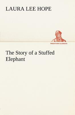 The Story of a Stuffed Elephant by Laura Lee Hope