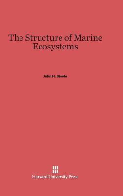 The Structure of Marine Ecosystems by John H. Steele