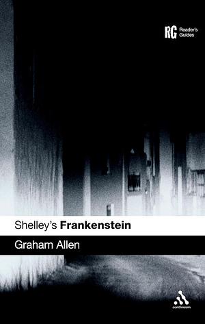 Shelley's Frankenstein by Graham Allen