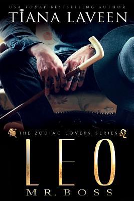 Leo - Mr. Boss: The 12 Signs of Love by Tiana Laveen