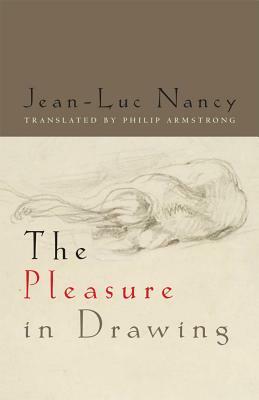 The Pleasure in Drawing by Jean-Luc Nancy