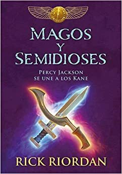 MAGOS Y SEMIDIOSES by Rick Riordan