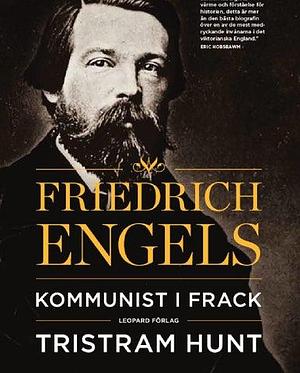 Friedrich Engels: kommunist i frack by Tristram Hunt