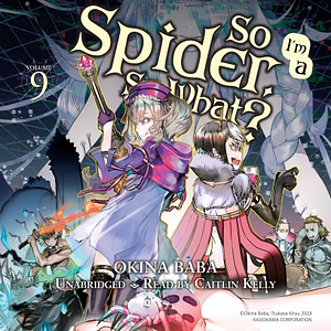 So I'm a Spider, So What?, Vol. 9 by Okina Baba