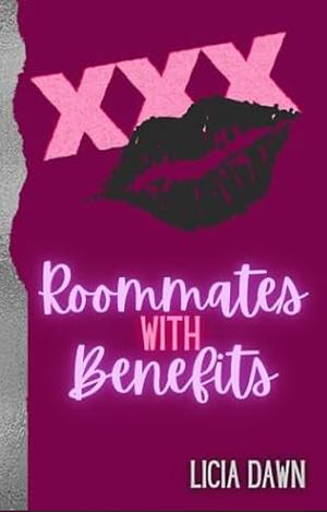 Roommates with Benefits: An Erotic Short Read by Licia Dawn