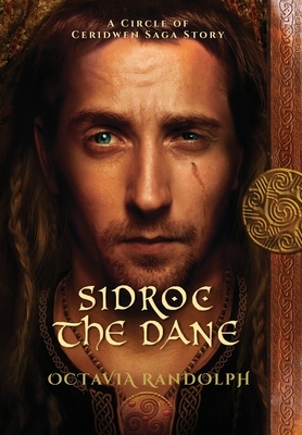 Sidroc the Dane: A Circle of Ceridwen Saga Story by Octavia Randolph