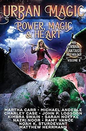 Urban Magic: Power, Magic and Heart: An Urban Fantasy Anthology, Volume 2 by Martha Carr