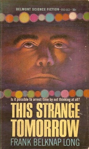This Strange Tomorrow by Frank Belknap Long