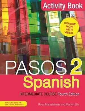 Pasos 2 (Fourth Edition) Spanish Intermediate Course: Activity Book by Rosa Maria Martin, Martyn Ellis