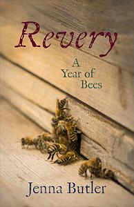 Revery: A Year of Bees by Jenna Butler