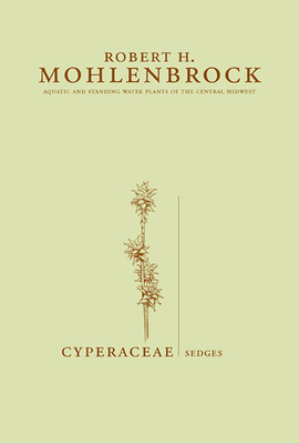 Cyperaceae: Sedges by Robert H. Mohlenbrock