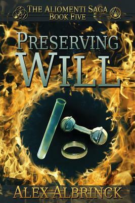 Preserving Will (The Aliomenti Saga - Book 5) by Alex Albrinck