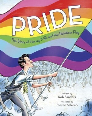 Pride: The Story of Harvey Milk and the Rainbow Flag by Steven Salerno, Rob Sanders