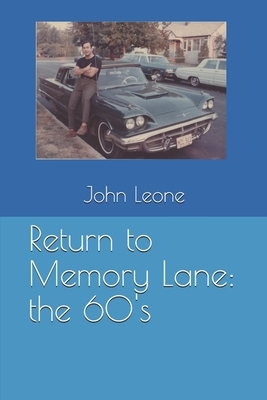 Return to Memory Lane: the 60's by John Leone