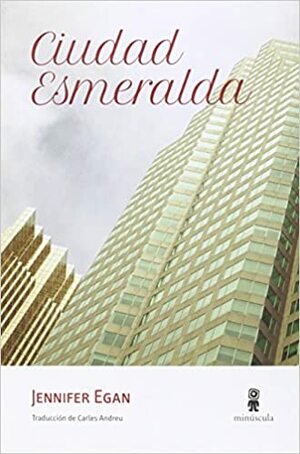 Ciudad Esmeralda by Jennifer Egan