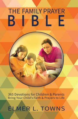 Family Prayer Bible by Elmer Towns
