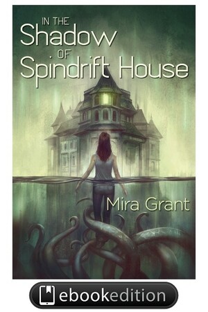 In the Shadow of Spindrift House by Mira Grant