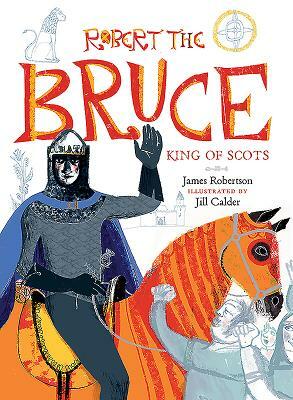 Robert the Bruce: King of Scots by James Robertson