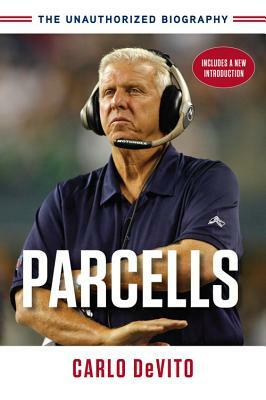 Parcells: The Unauthorized Biography by Carlo DeVito